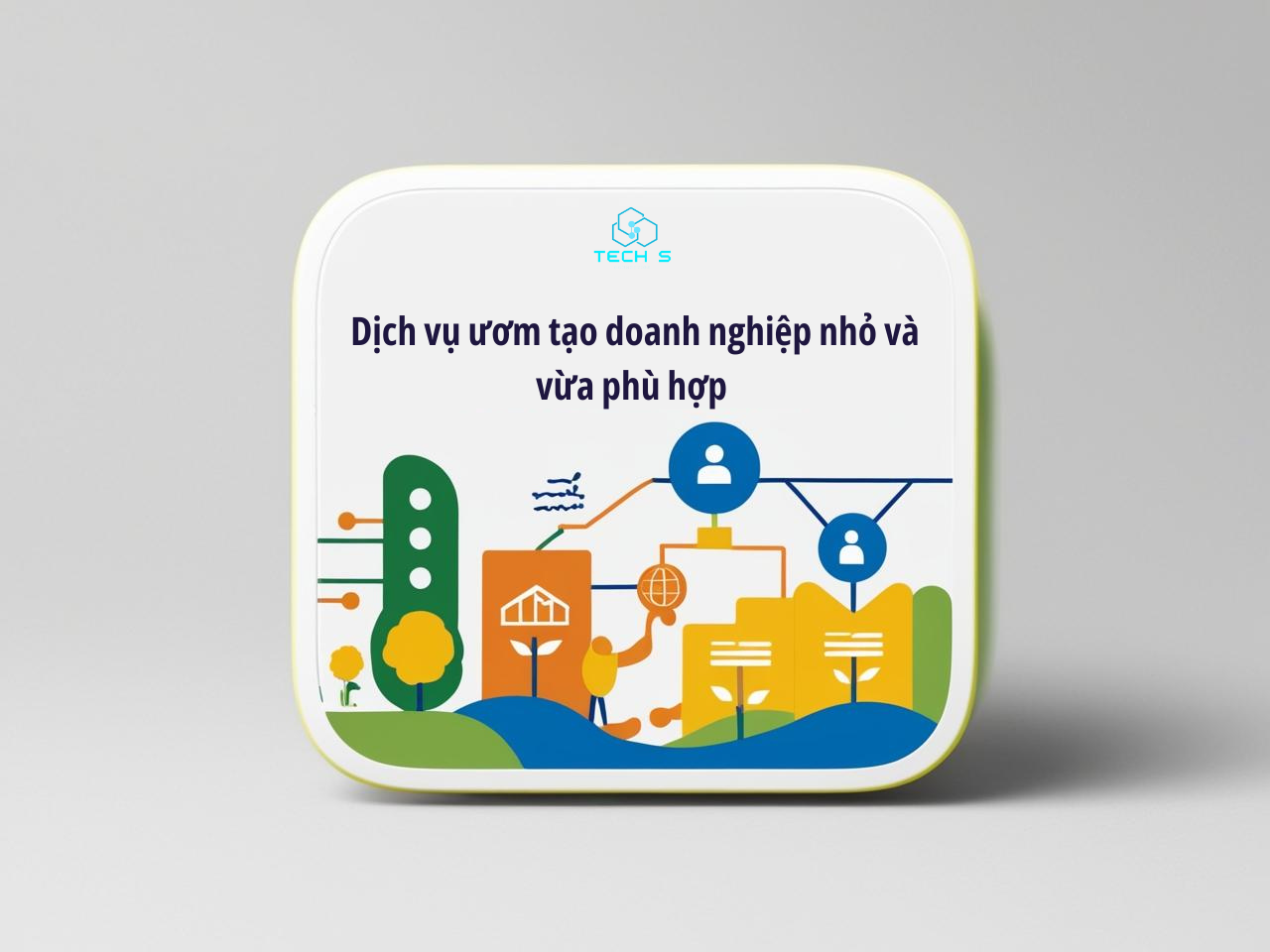 Dịch vụ ươm tạo doanh nghiệp nhỏ và vừa